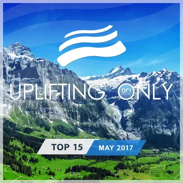 Uplifting Only: Top 15: May 2017 by Various Artists - album cover