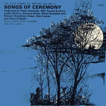 The Folk Songs of Britain Volume 9: Songs of Ceremony by Various Artists - album cover
