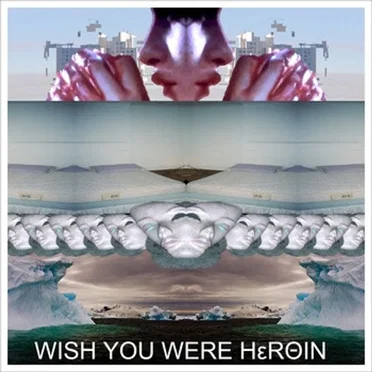 Wish You Were Heroin