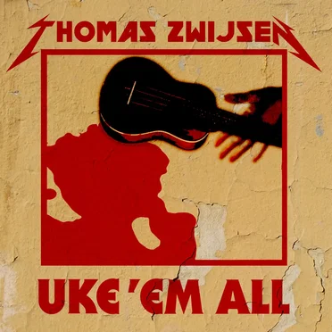 Uke 'Em All by Thomas Zwijsen - album cover