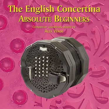 The English Concertina Absolute Beginners by Alex Wade - album cover