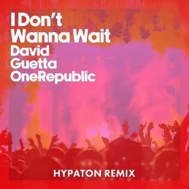 I Don’t Wanna Wait (Hypaton remix)