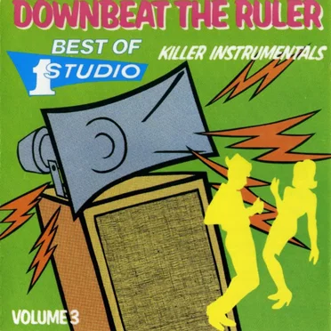 Downbeat the Ruler: Killer Instrumentals (Best of Studio One, Volume 3) by Various Artists - album cover