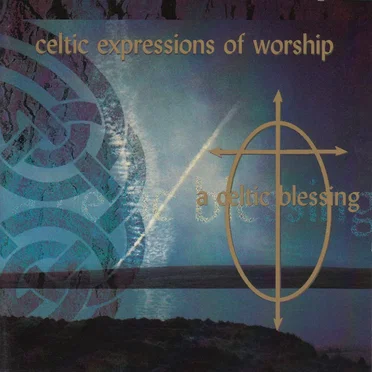 Celtic Expressions of Worship: A Celtic Blessing by Celtic Expressions Musicians - album cover