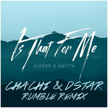 Is That for Me (Chachi & Dstar Rumble remix)