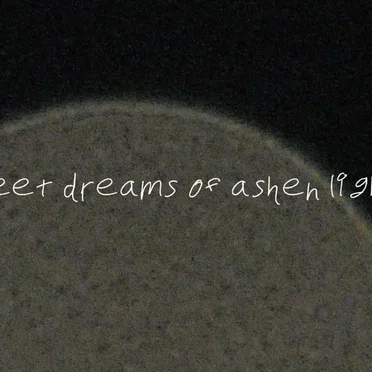 Sweet Dreams of Ashen Lights