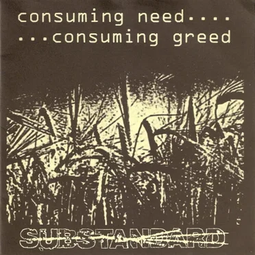 Consuming Need... ...Consuming Greed