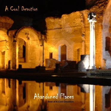 Abandoned Places: Best of A Cool Devotion by A Cool Devotion - album cover