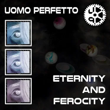 Eternity and Ferocity by Uomo Perfetto - album cover