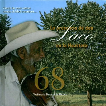 Y hasta las aves cantan cuando el árbol reverdece: La presencia de don Laco en la Huasteca by Don Laco - album cover