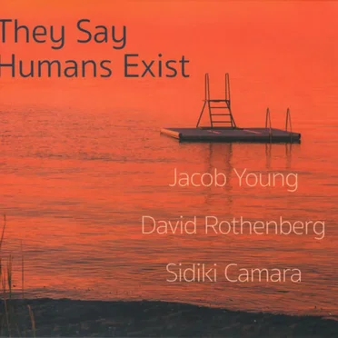 They Say Humans Exist