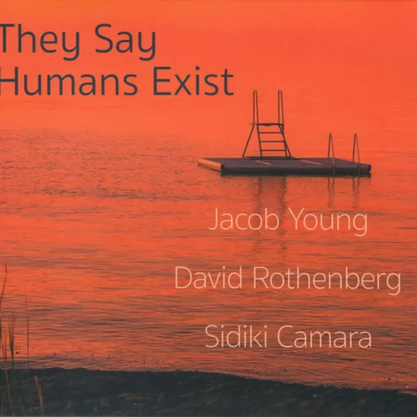 They Say Humans Exist