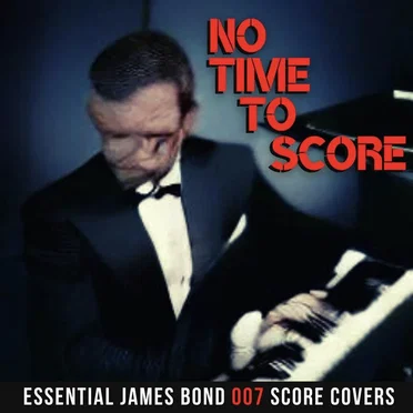 No Time to Score (Essential James Bond 007 Score Covers)