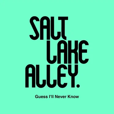 Guess I’ll Never Know by Salt Lake Alley - album cover