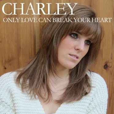 Only Love Can Break Your Heart by Charley - album cover