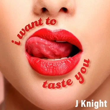 I Want To Taste You by J. Knight - album cover