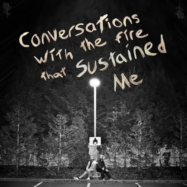 Conversations With the Fire That Sustained Me