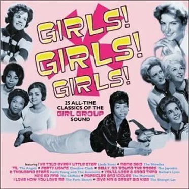 Girls! Girls! Girls! 25 All-Time Classics of the Girl Group Sound by Various Artists - album cover
