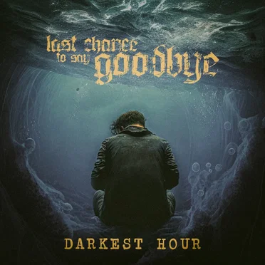 Darkest Hour by Last Chance to Say Goodbye - album cover