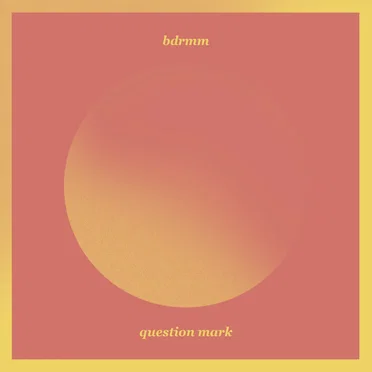 Question Mark by bdrmm - album cover
