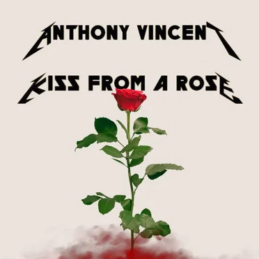 Kiss From a Rose (In the style of Metallica)