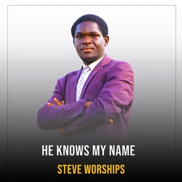 He Knows My Name by Steve Worships - album cover