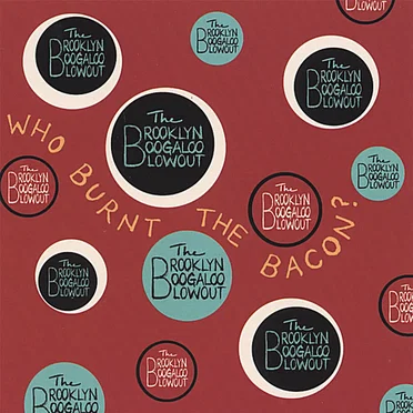 Who Burnt the Bacon? by The Brooklyn Boogaloo Blowout - album cover