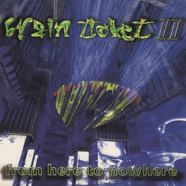 Brain Ticket 2 - From Here to Nowhere by Various Artists - album cover