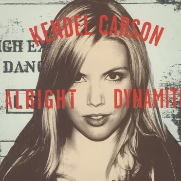 Alright Dynamite by Kendel Carson - album cover