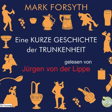 Eine KURZE GESCHICHTE der TRUNKENHEIT by Mark Forsyth - album cover