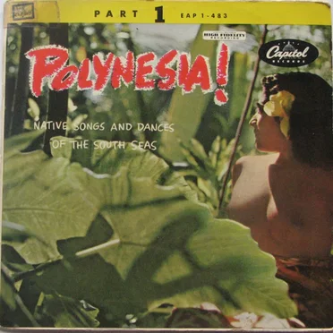 Polynesia!: Native Songs and Dances from the South Seas, Part 1