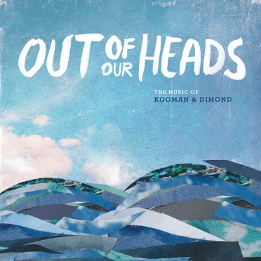 Out of Our Heads: The Music of Kooman & Dimond