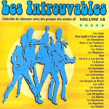 Les Introuvables: Collection de chansons rares des groupes des années 60 Volume 18 by Various Artists - album cover