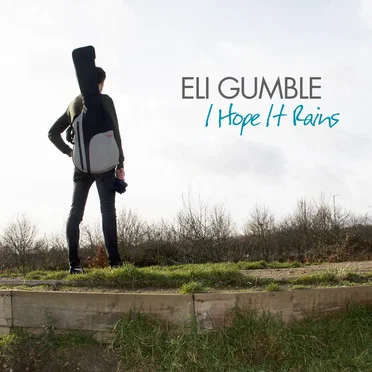 I Hope It Rains by Eli Gumble - album cover