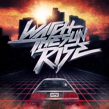 Watch the Sunrise by Hot Pink Delorean - album cover
