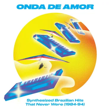 Onda de Amor (Synthesized Brazilian Hits That Never Were 1984-94) by Various Artists - album cover