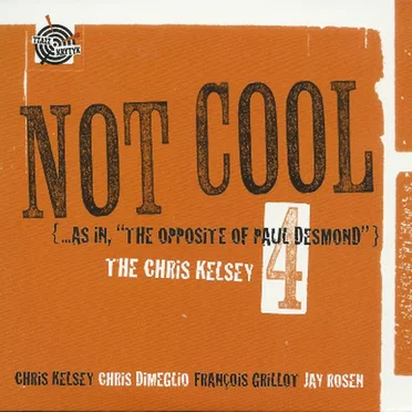 Not Cool (... as in, "The Opposite of Paul Desmond")