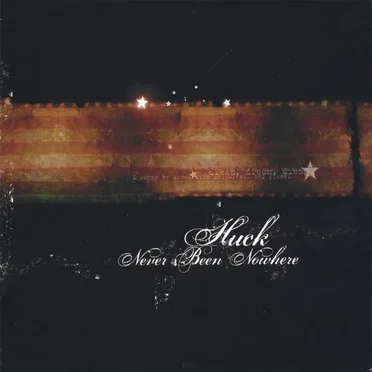 Never Been Nowhere by Huck - album cover