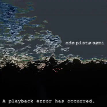 A playback error has occurred by Edø Pistø Sømi - album cover