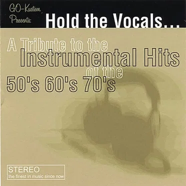 Hold the Vocals... A Tribute to the Instrumental Hits of the 50's 60's 70's by Various Artists - album cover