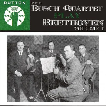 The Busch Quartet Play Beethoven Volume 1