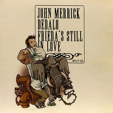 John Merrick VS Dédalo VS Frieda's Still In Love