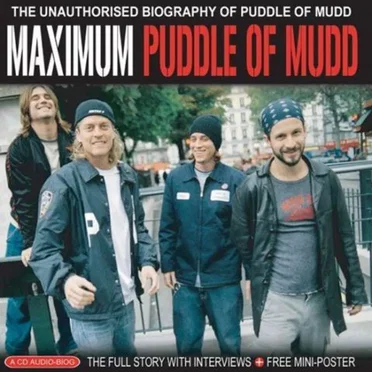 Maximum Puddle of Mudd: The Unauthorised Biography of Puddle of Mudd by Siân Jones - album cover