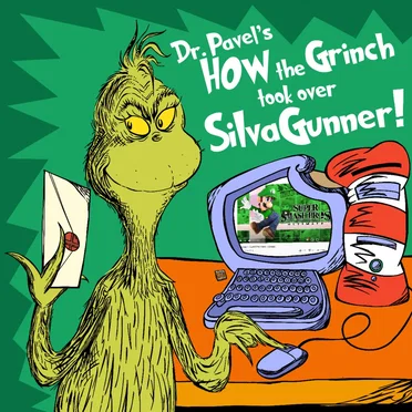 Dr. Pavel’s How the Grinch Took Over SiIvaGunner