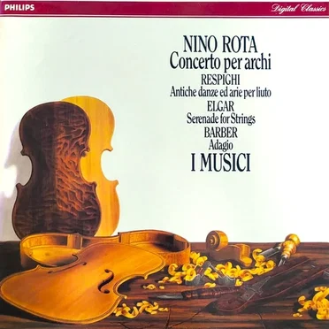 Respighi: Ancient Airs & Dances; Barber: Adagio for Strings; Rota: Concerto for Strings; Elgar: Serenade