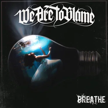 Breathe by We Are To Blame - album cover