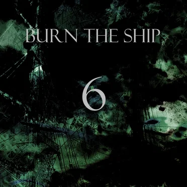{BURN THE SHIP} 6 by and all was bright - album cover