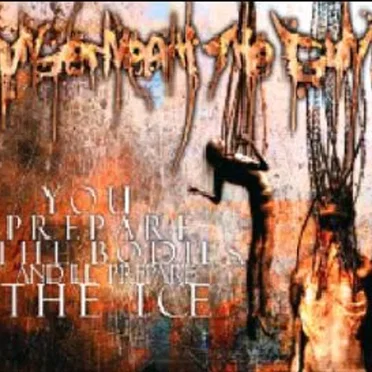You Prepare the Bodies, and I'll Prepare the Ice