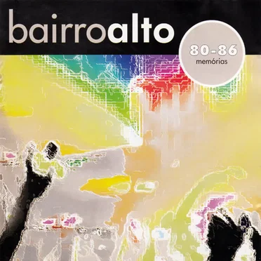 Bairro Alto: 80-86 Memórias by Various Artists - album cover