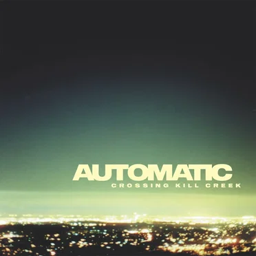 Crossing Kill Creek by Automatic - album cover